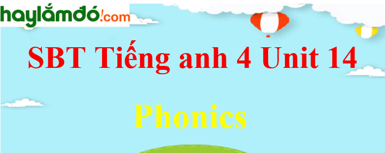 Giải Sách bài tập Tiếng Anh lớp 4 Unit 14 Phonics trang 56