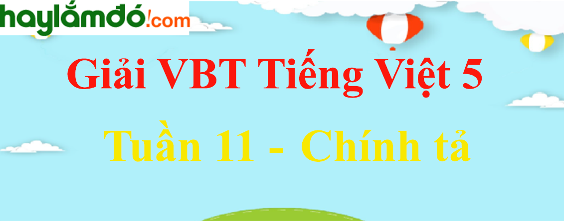 Vở bài tập Tiếng Việt lớp 5 Tập 1 trang 73, 74 - Chính tả