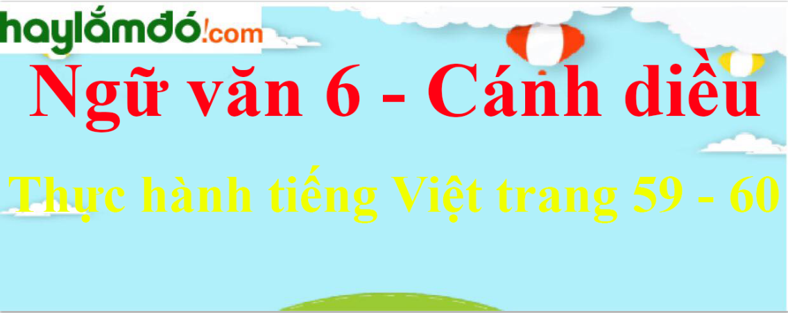 Soạn bài Thực hành tiếng Việt trang 59 - 60 - Cánh diều
