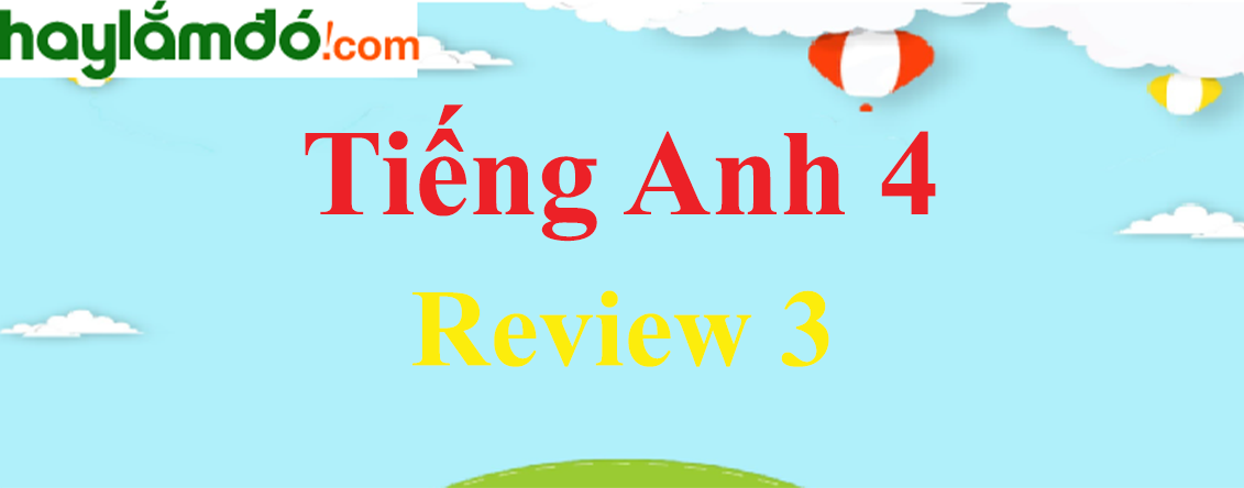 Tiếng Anh lớp 4 Review 3