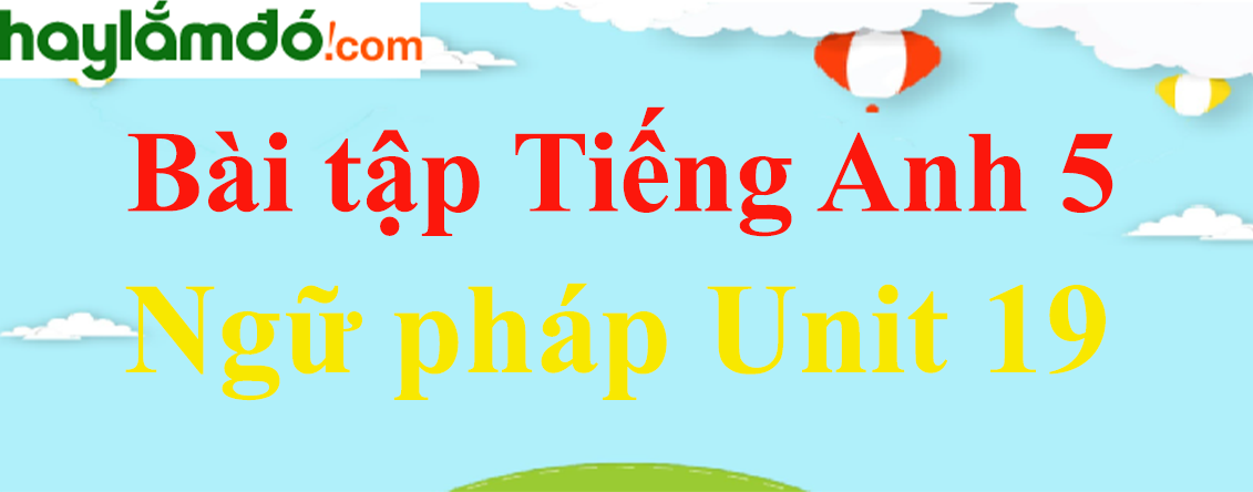 Ngữ pháp Tiếng Anh lớp 5 Unit 19: Which place would you like to visit
