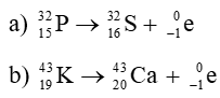 Hoàn thành phương trình hạt nhân sau đây 32P15 -> ? + 0e(-1)