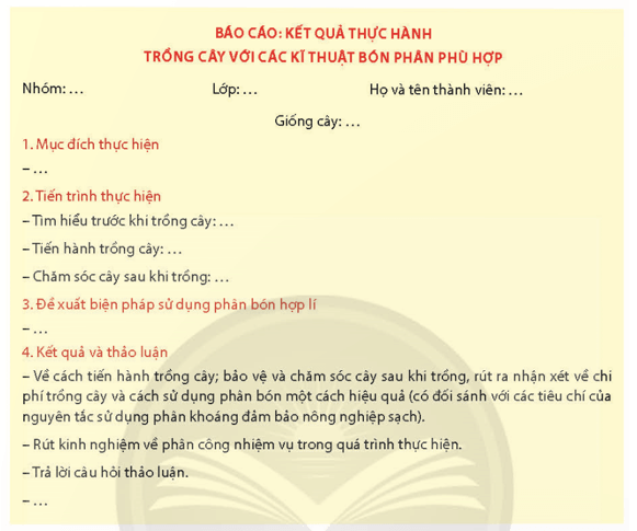 Học sinh viết và trình bày báo cáo theo mẫu: Báo cáo kết quả thực hành trồng cây với các kĩ thuật phân bón phù hợp