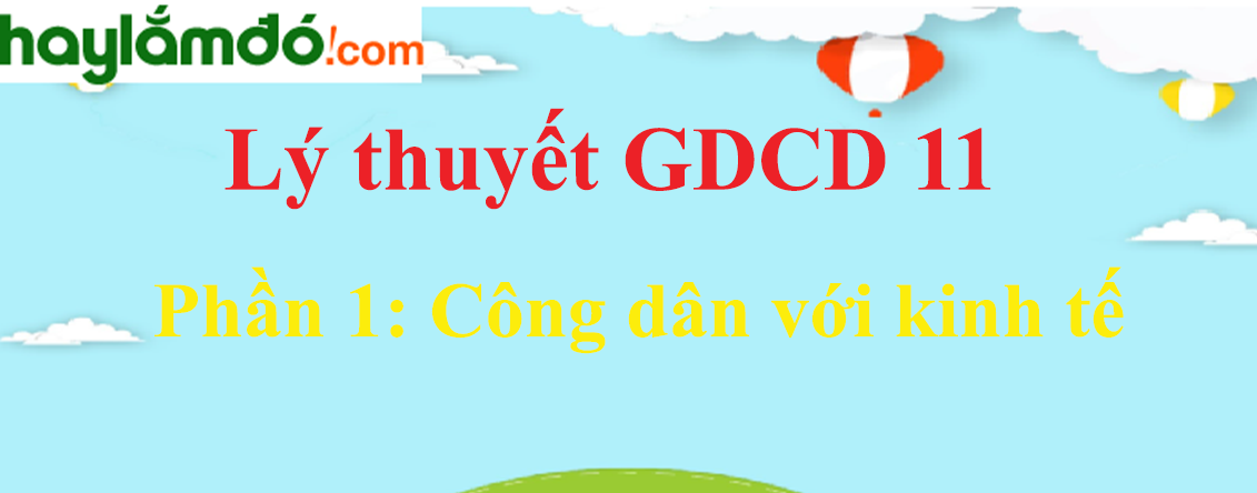 GDCD 11 Phần 1: Công dân với kinh tế