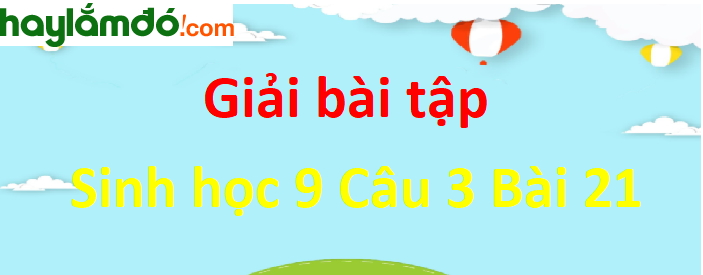 Câu 1 trang 64 Sinh học 9 ngắn nhất