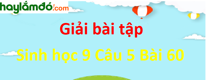 Câu 3 trang 183 Sinh học 9 ngắn nhất