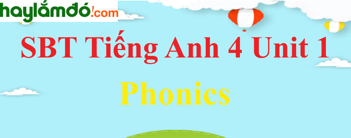 Giải Sách bài tập Tiếng Anh lớp 4 Unit 1 Phonics trang 4