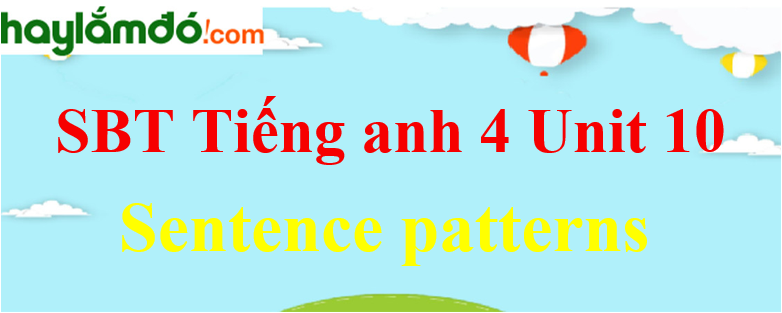 Giải Sách bài tập Tiếng Anh lớp 4 Unit 10 Sentence patterns trang 41