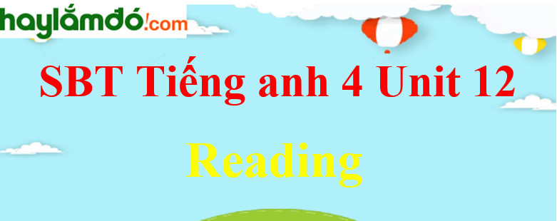 Giải Sách bài tập Tiếng Anh lớp 4 Unit 12 Reading trang 50
