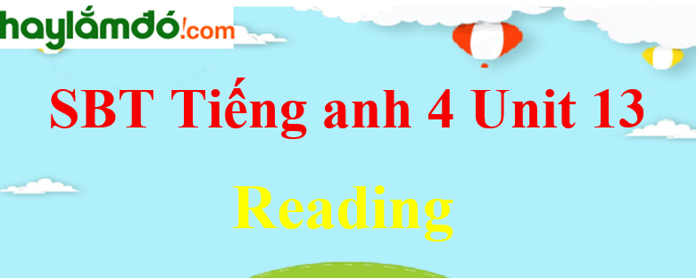 Giải Sách bài tập Tiếng Anh lớp 4 Unit 13 Reading trang 54-55
