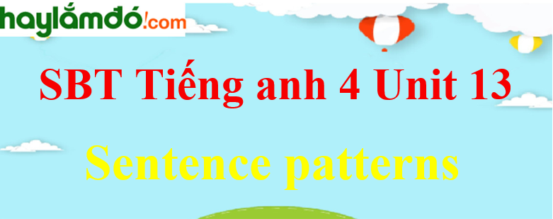 Giải Sách bài tập Tiếng Anh lớp 4 Unit 13 Sentence patterns trang 53-54