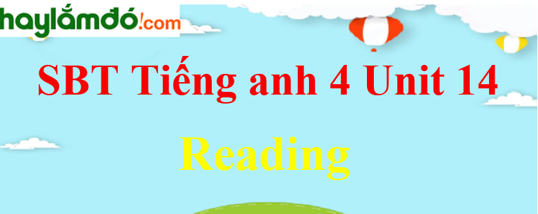 Giải Sách bài tập Tiếng Anh lớp 4 Unit 14 Reading trang 58-59