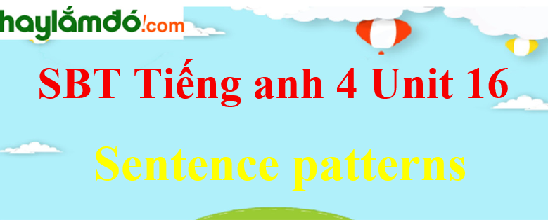 Giải Sách bài tập Tiếng Anh lớp 4 Unit 16 Sentence patterns trang 65