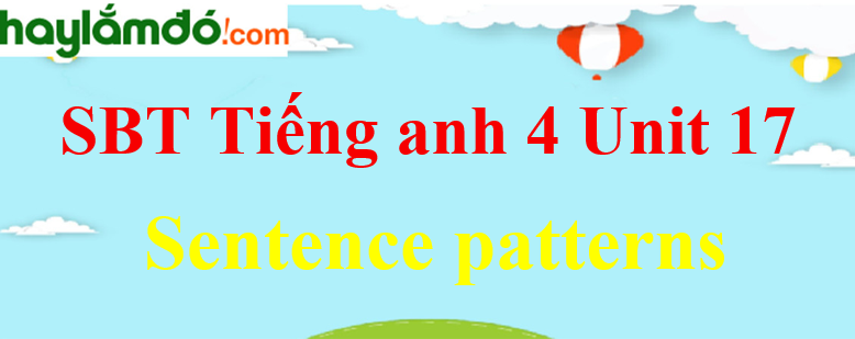Giải Sách bài tập Tiếng Anh lớp 4 Unit 17 Sentence patterns trang 69