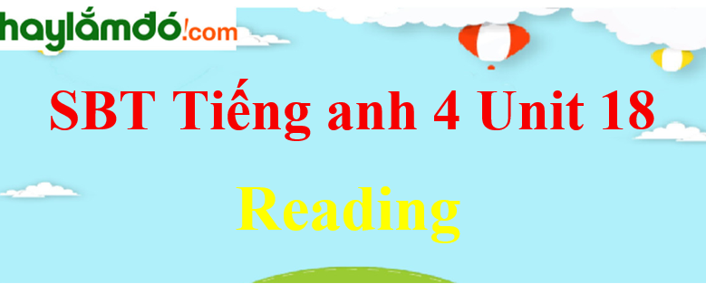 Giải Sách bài tập Tiếng Anh lớp 4 Unit 18 Reading trang 74-75