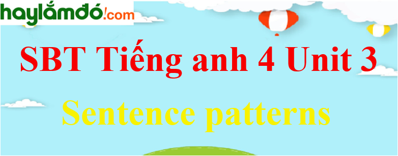 Giải Sách bài tập Tiếng Anh lớp 4 Unit 3 Sentence patterns (trang 13 