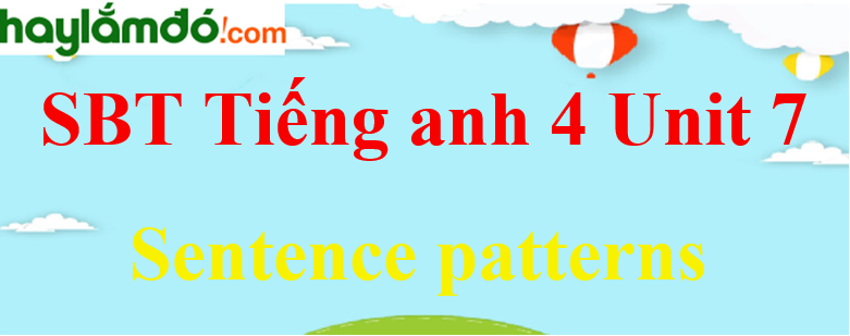 Giải Sách bài tập Tiếng Anh lớp 4 Unit 7 Sentence patterns trang 29