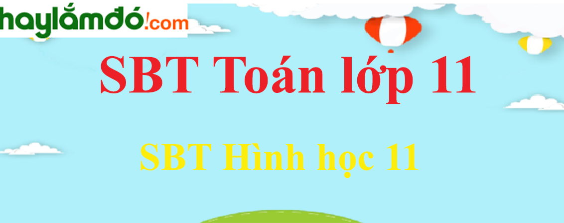 Giải SBT toán lớp 11 SBT Hình học 11