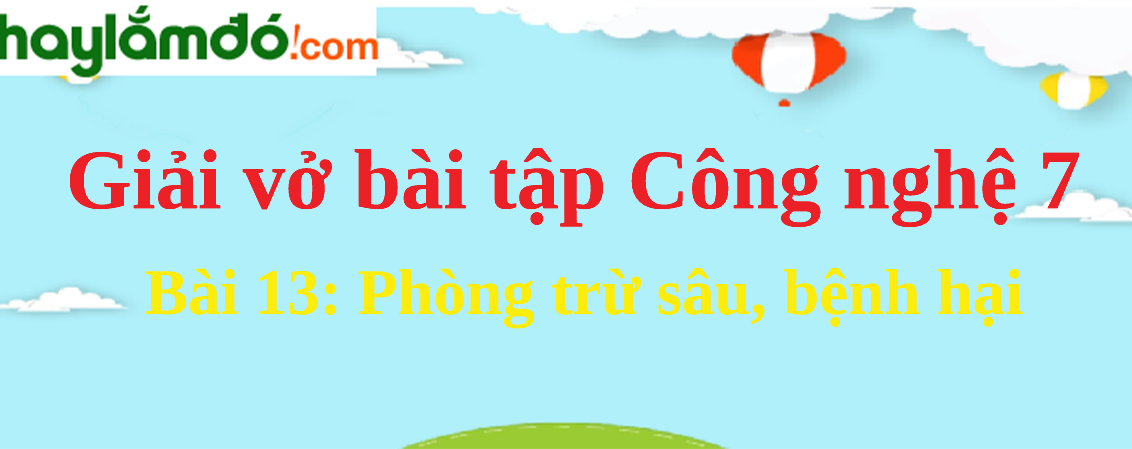 Bài 13: Phòng trừ sâu, bệnh hại