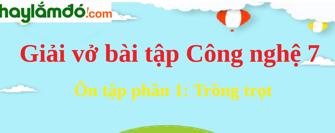 Ôn tập phần 1: Trồng trọt