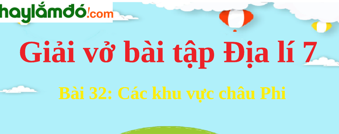 Bài 32: Các khu vực châu Phi