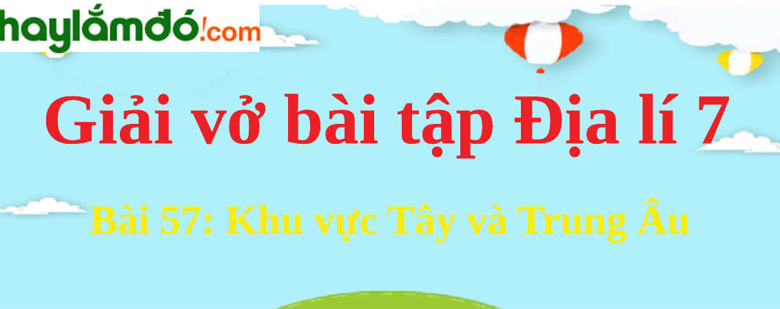 Bài 57: Khu vực Tây và Trung Âu