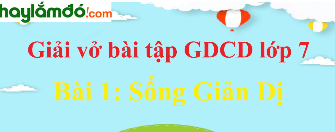 Bài 1: Sống giản dị