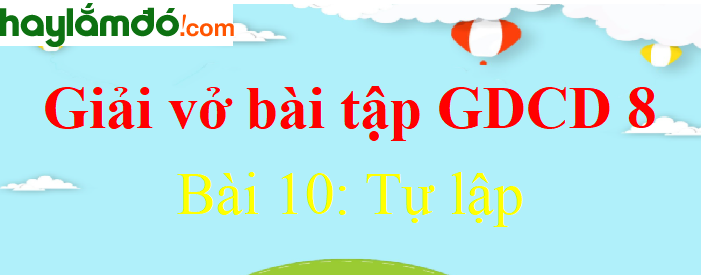 Bài 10: Tự lập