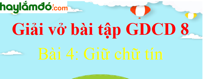 Bài 4: Giữ chữ tín