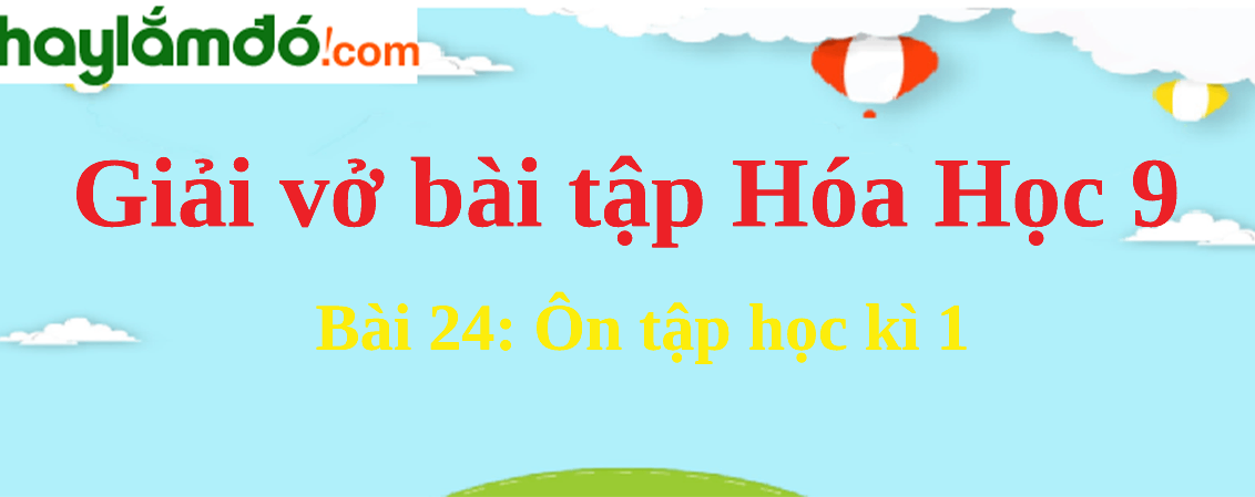 Bài 24: Ôn tập học kì 1