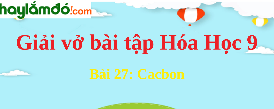 Bài 27: Cacbon