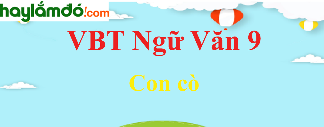 Giải VBT Ngữ Văn 9 Con cò