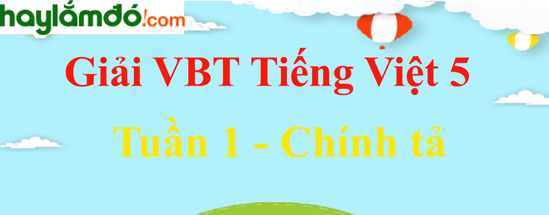 Vở bài tập Tiếng Việt lớp 5 Tập 1 trang 2 - Chính tả