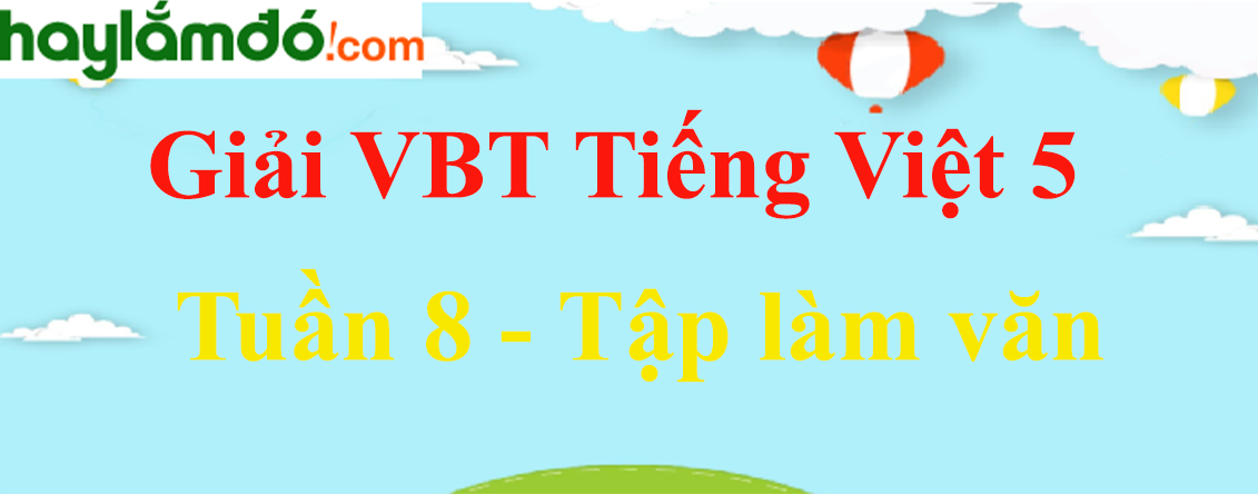 Vở bài tập Tiếng Việt lớp 5 Tập 1 trang 54, 55, 56 - Tập làm văn