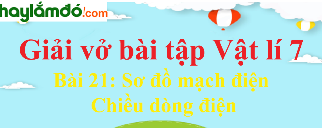 Bài 21: Sơ đồ mạch điện - Chiều dòng điện