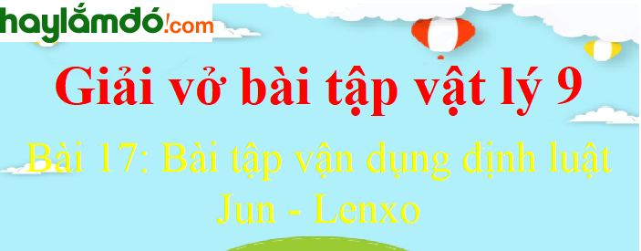 Bài 17: Bài tập vận dụng định luật Jun - Lenxo