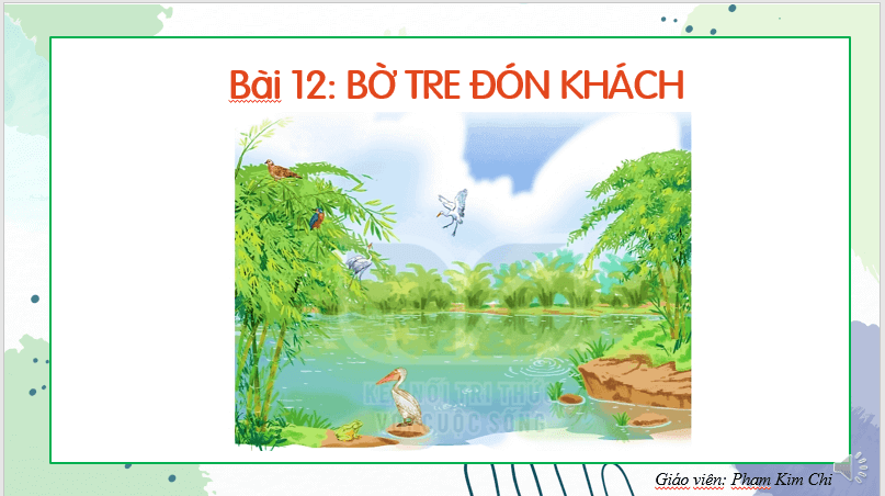 Giáo án điện tử Bờ tre đón khách lớp 2 | PPT Tiếng Việt lớp 2 Kết nối tri thức