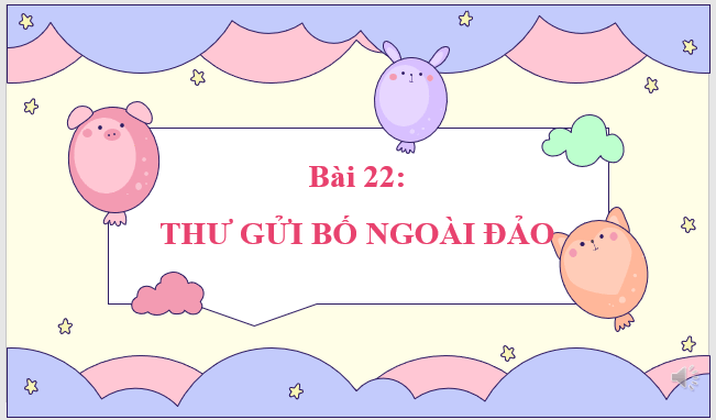 Giáo án điện tử Thư gửi bố ngoài đảo lớp 2 | PPT Tiếng Việt lớp 2 Kết nối tri thức