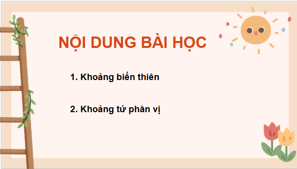 Giáo án điện tử Toán 12 Bài 1: Khoảng biến thiên và khoảng tứ phân vị của mẫu số liệu ghép nhóm | PPT Toán 12 Chân trời sáng tạo