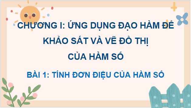 Giáo án điện tử Toán 12 Bài 1: Tính đơn điệu của hàm số | PPT Toán 12