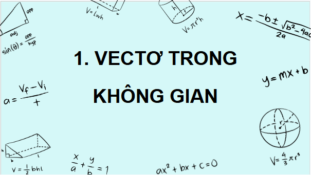 Giáo án điện tử Toán 12 Bài 1: Vectơ và các phép toán trong không gian | PPT Toán 12 Chân trời sáng tạo