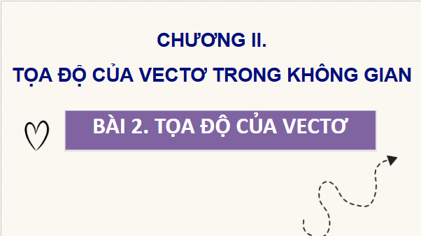 Giáo án điện tử Toán 12 Bài 2: Toạ độ của vectơ | PPT Toán 12