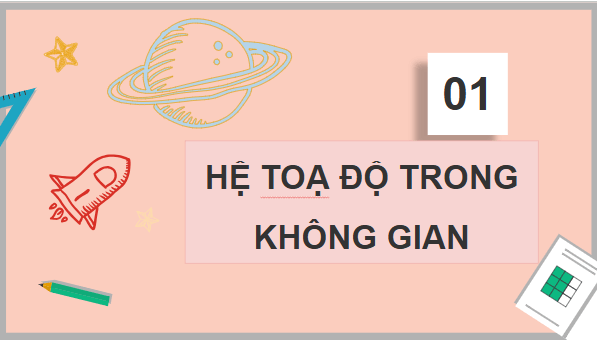 Giáo án điện tử Toán 12 Bài 2: Toạ độ của vectơ trong không gian | PPT Toán 12 Chân trời sáng tạo