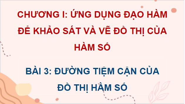 Giáo án điện tử Toán 12 Bài 3: Đường tiệm cận của đồ thị hàm số | PPT Toán 12