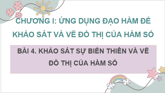 Giáo án điện tử Toán 12 Bài 4: Khảo sát sự biến thiên và vẽ đồ thị của hàm số | PPT Toán 12