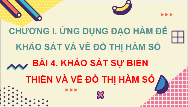 Giáo án điện tử Toán 12 Bài 4: Khảo sát sự biến thiên và vẽ đồ thị của hàm số | PPT Toán 12 Kết nối tri thức