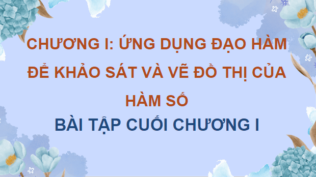 Giáo án điện tử Toán 12 Bài tập cuối chương 1 | PPT Toán 12