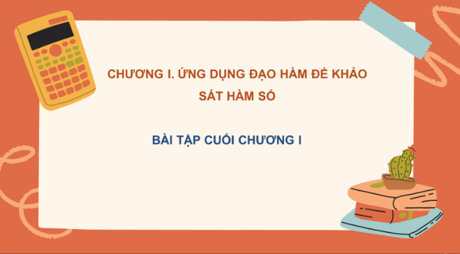 Giáo án điện tử Toán 12 Bài tập cuối chương 1 | PPT Toán 12 Chân trời sáng tạo