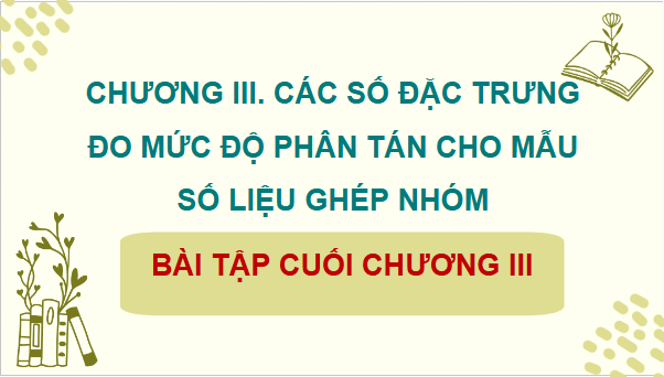 Giáo án điện tử Toán 12 Bài tập cuối chương 3 | PPT Toán 12 Chân trời sáng tạo