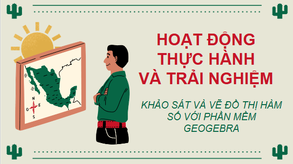 Giáo án điện tử Toán 12 Kết nối Khảo sát và vẽ đồ thị hàm số với phần mềm GeoGebra | PPT Toán 12 Kết nối tri thức